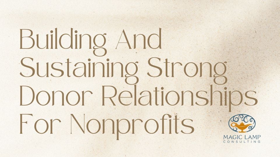 Building And Sustaining Strong Donor Relationships For Nonprofits