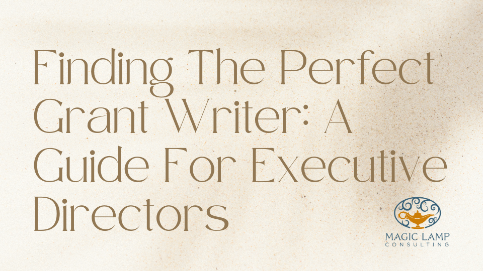 Finding The Perfect Grant Writer A Guide For Executive Directors