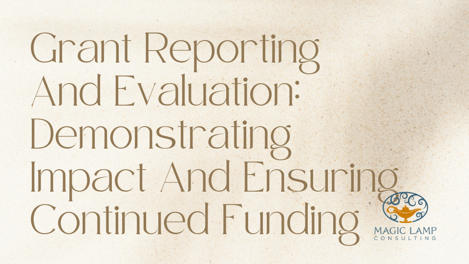 Grant Reporting And Evaluation Demonstrating Impact And Ensuring Continued Funding (1)