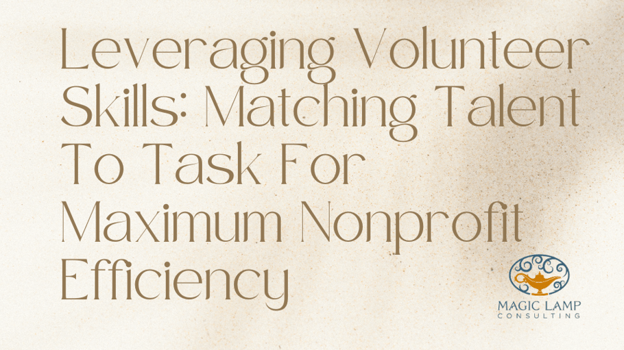 Leveraging Volunteer Skills Matching Talent To Task For Maximum Nonprofit Efficiency (1)