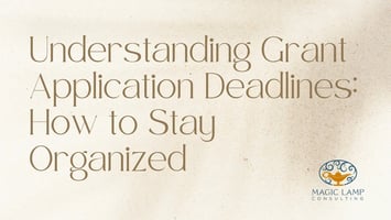 Understanding Grant Application Deadlines: How to Stay Organized