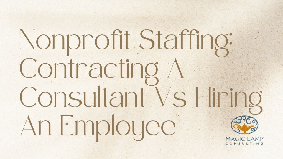 Nonprofit Staffing Contracting A Consultant Vs Hiring An Employee