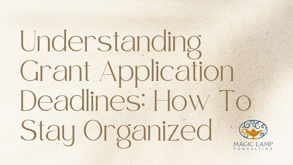 Understanding Grant Application Deadlines How To Stay Organized