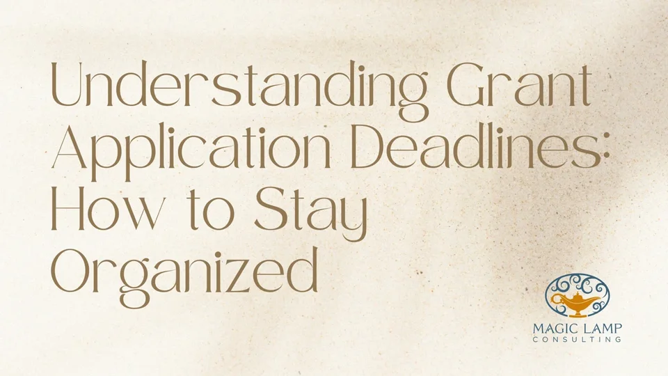 Understanding Grant Application Deadlines: How to Stay Organized