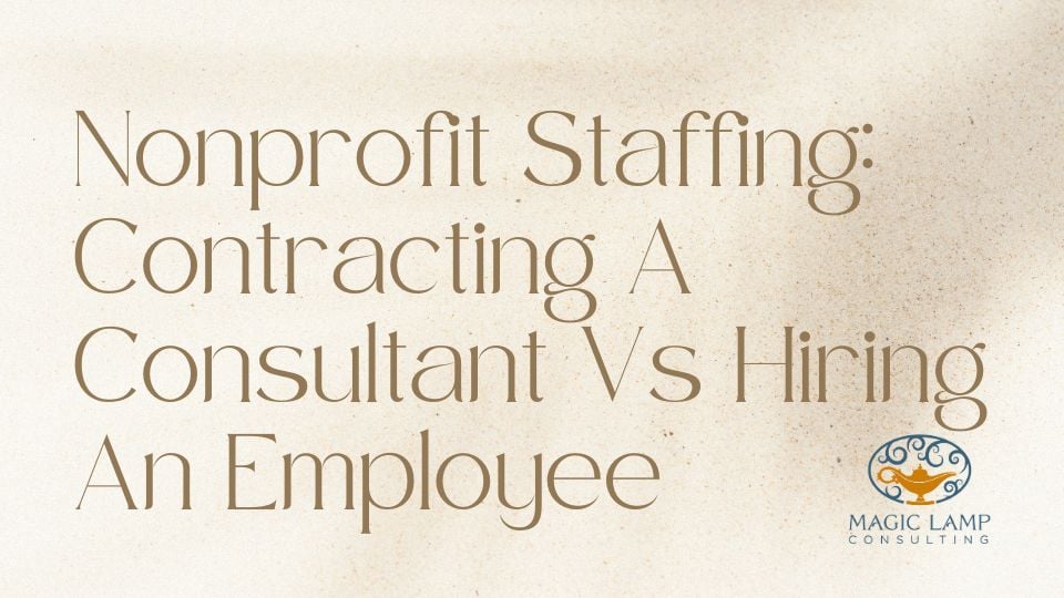 Nonprofit Staffing: Contracting a Consultant vs Hiring an Employee